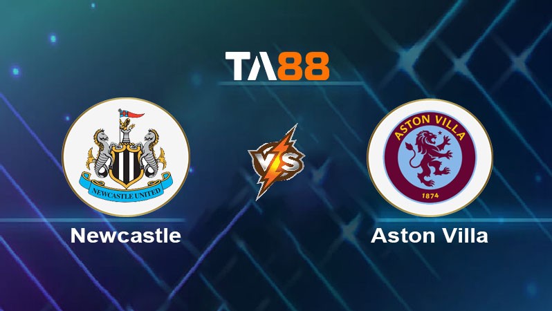 TA88 Soi kèo nhận định Newcastle United vs Aston Villa, 22h00 ngày 26/12/2024
