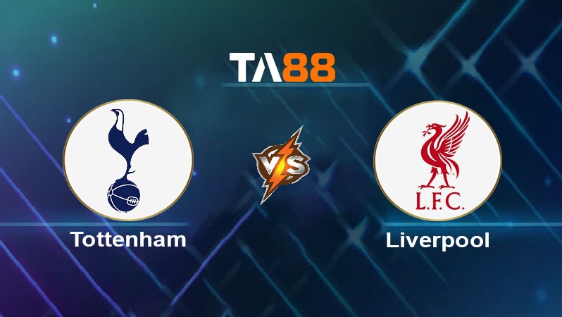TA88 Soi kèo nhận định Tottenham Hotspur vs Liverpool, 03h00 ngày 09/01/2025