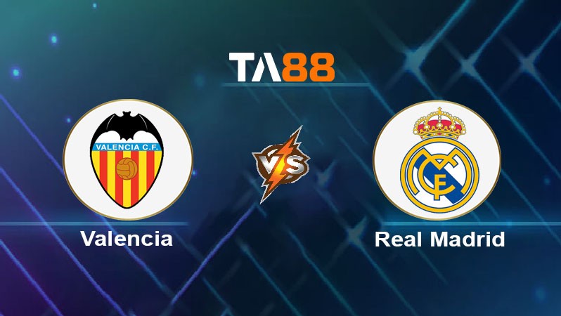 TA88 Soi kèo nhận định Valencia vs Real Madrid, 03h00 ngày 04/01/2025