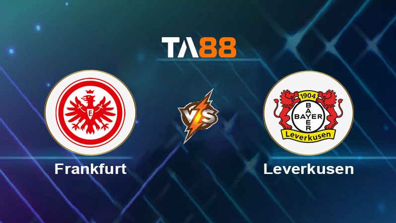 TA88 Soi kèo nhận định Eintracht Frankfurt vs Bayer Leverkusen, 00h30 ngày 02/03/2025